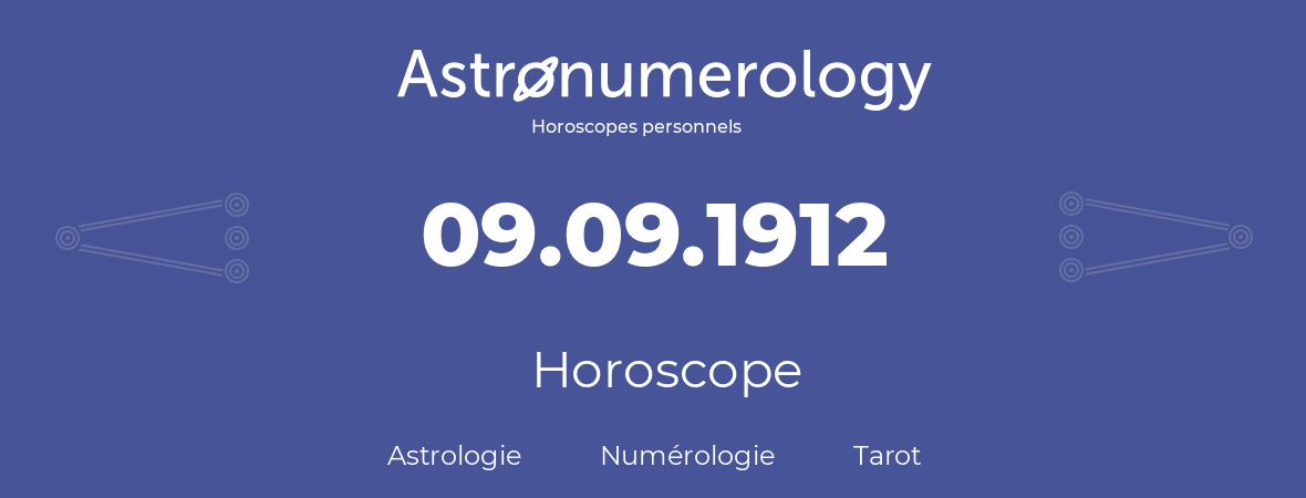 Horoscope pour anniversaire (jour de naissance): 09.09.1912 (09 Septembre 1912)