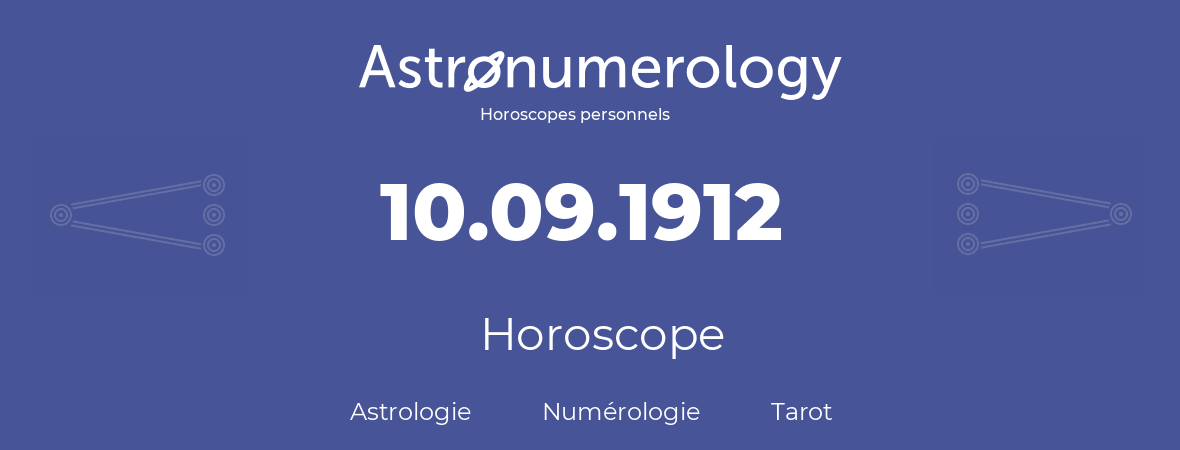 Horoscope pour anniversaire (jour de naissance): 10.09.1912 (10 Septembre 1912)
