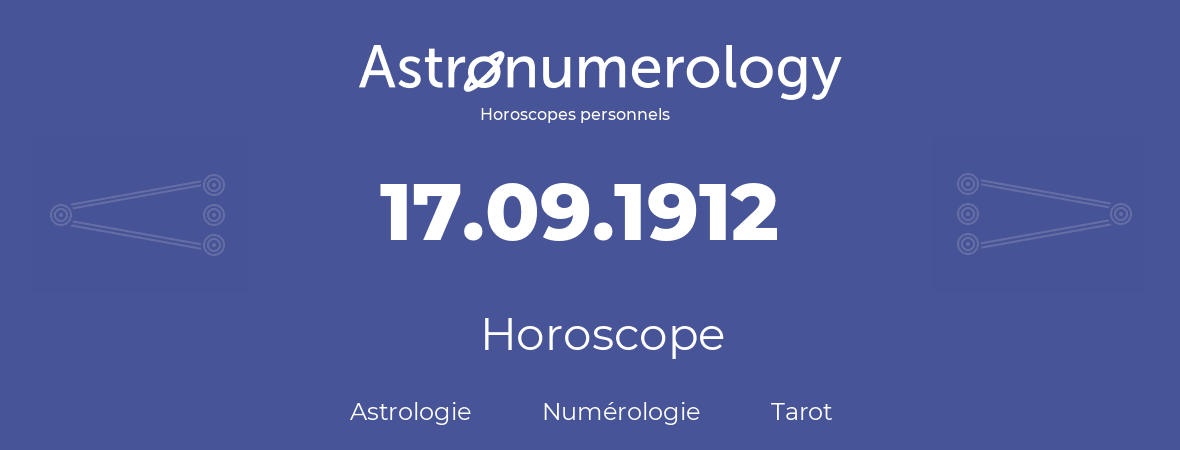 Horoscope pour anniversaire (jour de naissance): 17.09.1912 (17 Septembre 1912)