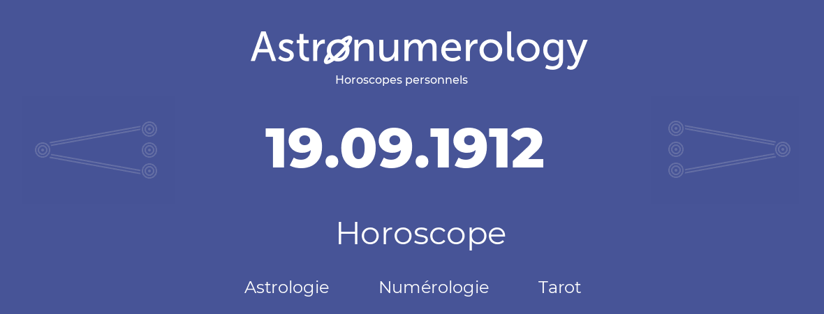 Horoscope pour anniversaire (jour de naissance): 19.09.1912 (19 Septembre 1912)
