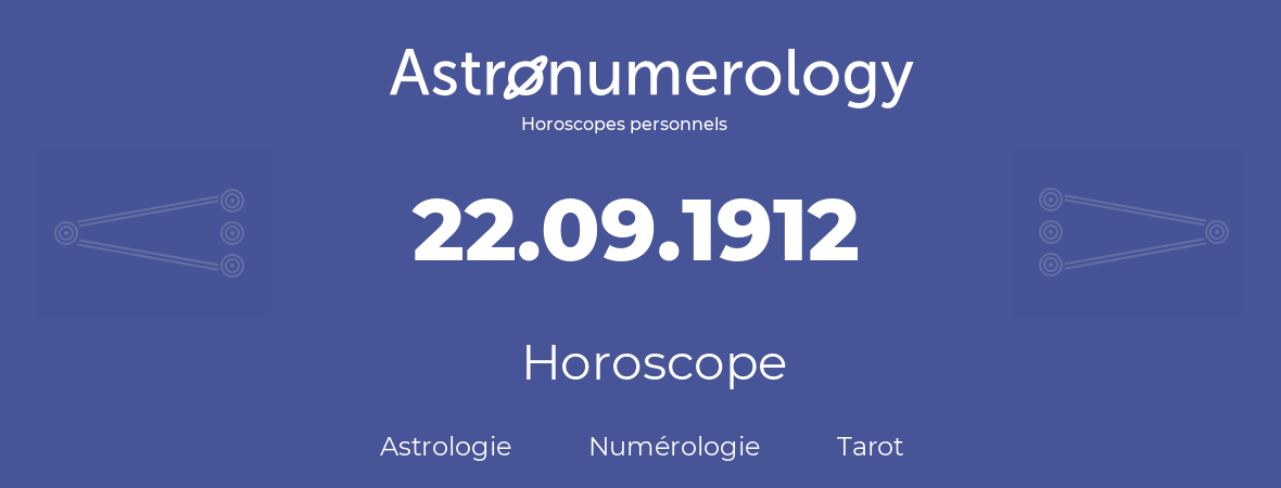 Horoscope pour anniversaire (jour de naissance): 22.09.1912 (22 Septembre 1912)