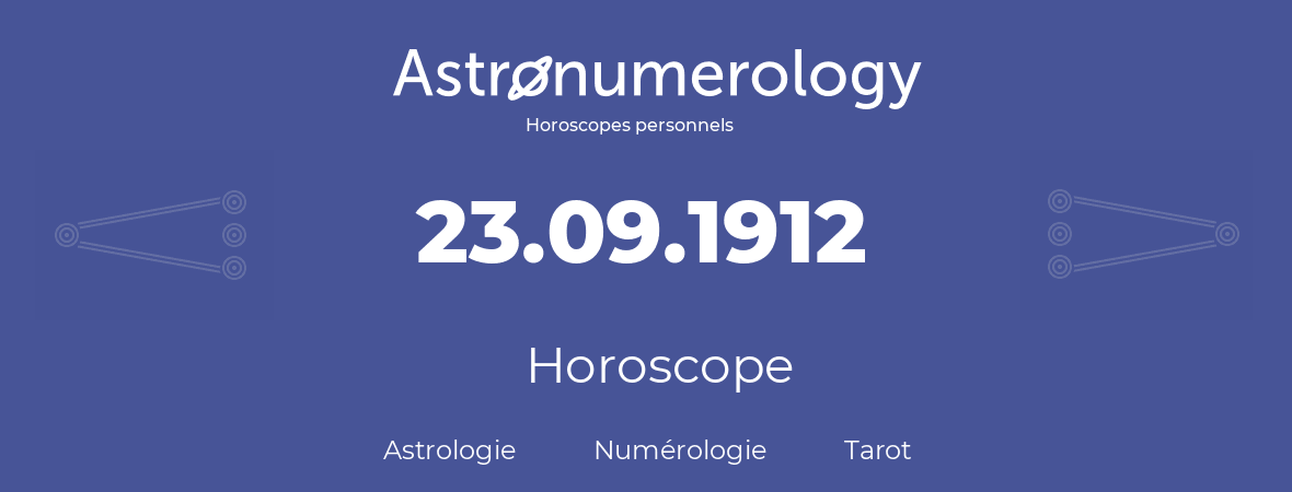 Horoscope pour anniversaire (jour de naissance): 23.09.1912 (23 Septembre 1912)