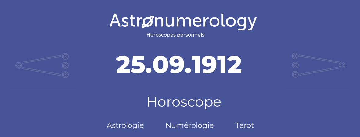 Horoscope pour anniversaire (jour de naissance): 25.09.1912 (25 Septembre 1912)