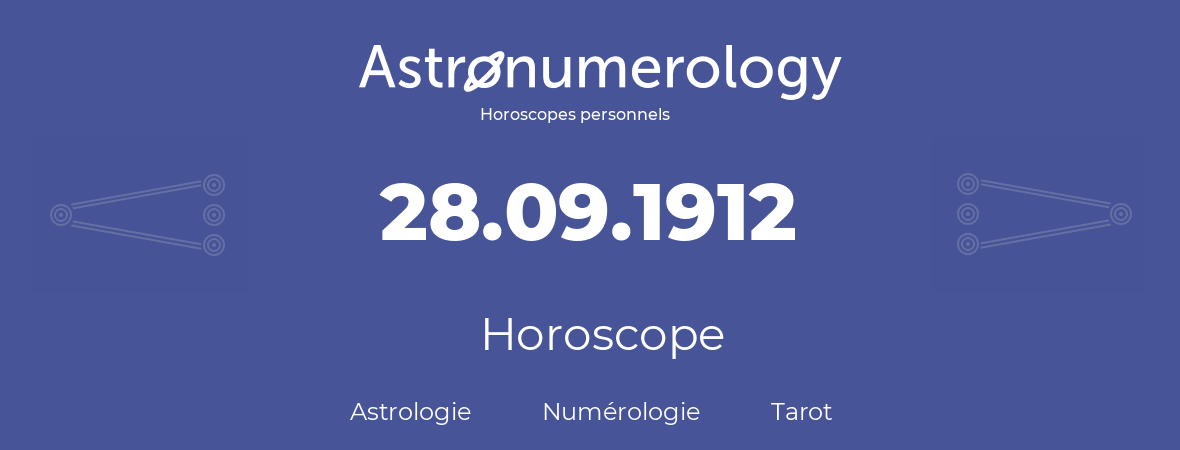 Horoscope pour anniversaire (jour de naissance): 28.09.1912 (28 Septembre 1912)