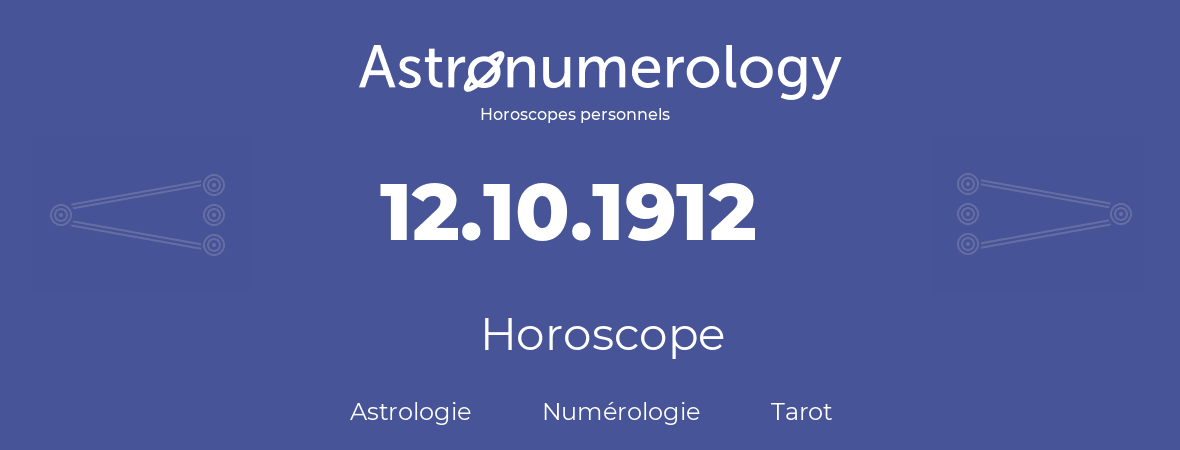 Horoscope pour anniversaire (jour de naissance): 12.10.1912 (12 Octobre 1912)
