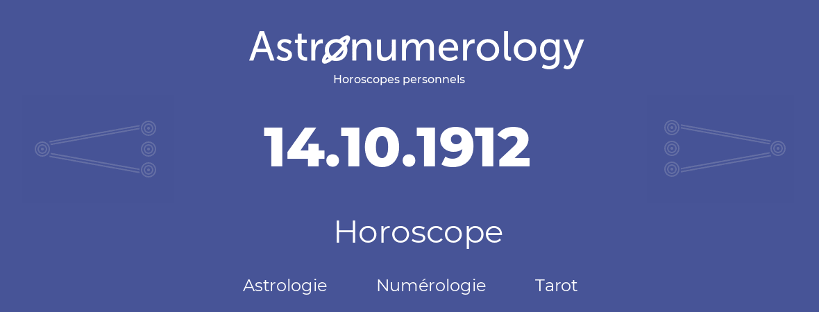 Horoscope pour anniversaire (jour de naissance): 14.10.1912 (14 Octobre 1912)