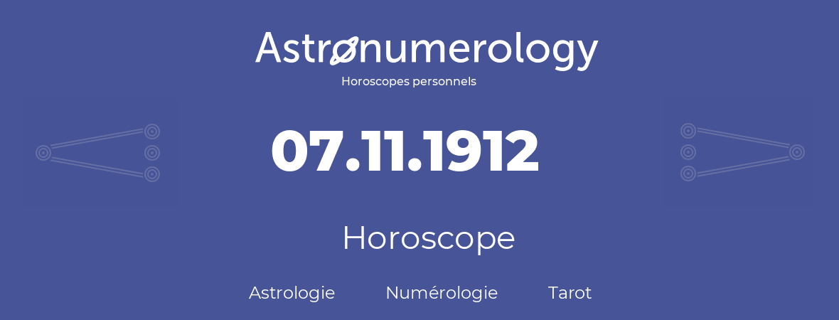 Horoscope pour anniversaire (jour de naissance): 07.11.1912 (7 Novembre 1912)