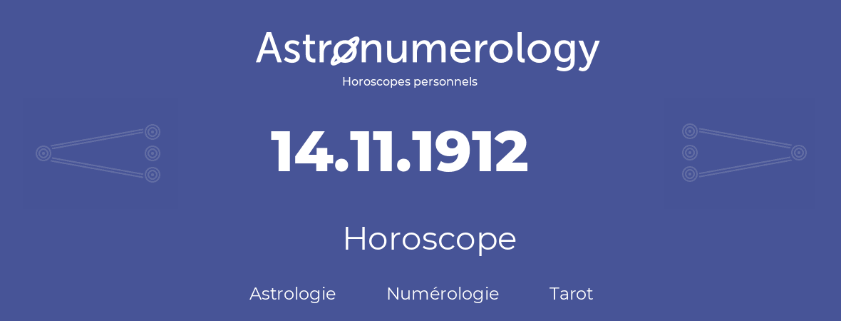 Horoscope pour anniversaire (jour de naissance): 14.11.1912 (14 Novembre 1912)