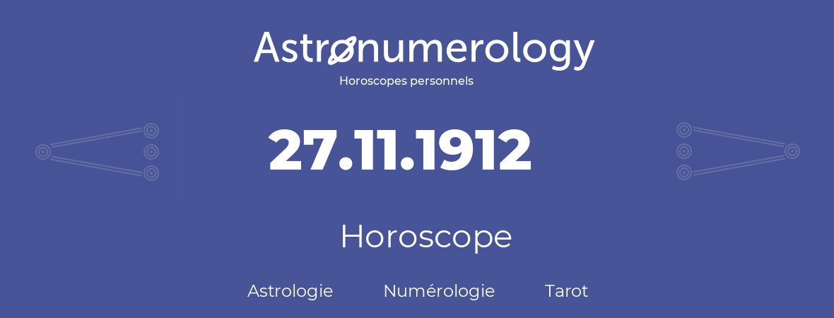 Horoscope pour anniversaire (jour de naissance): 27.11.1912 (27 Novembre 1912)