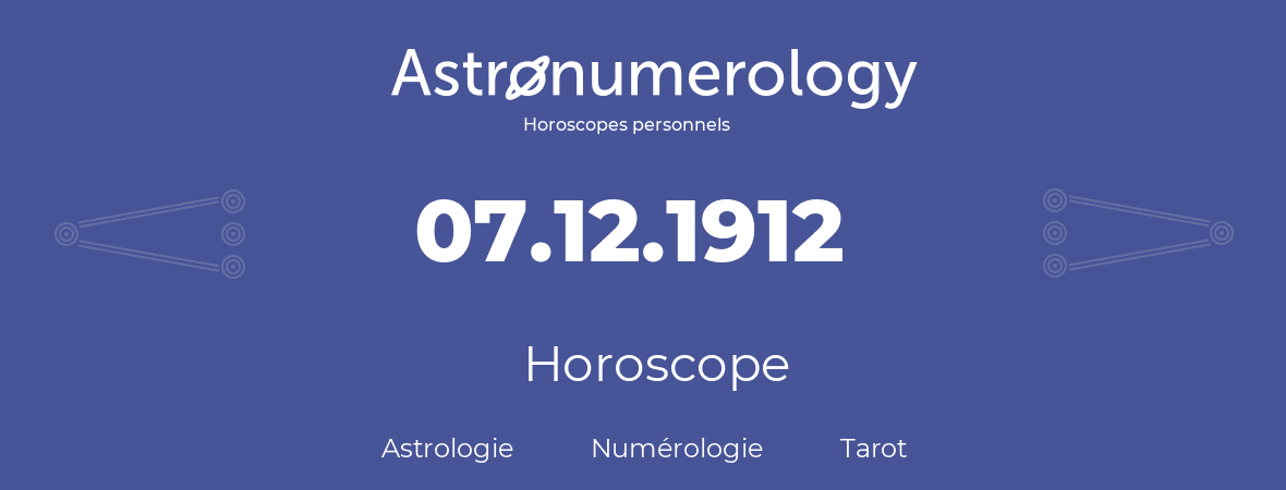 Horoscope pour anniversaire (jour de naissance): 07.12.1912 (07 Décembre 1912)
