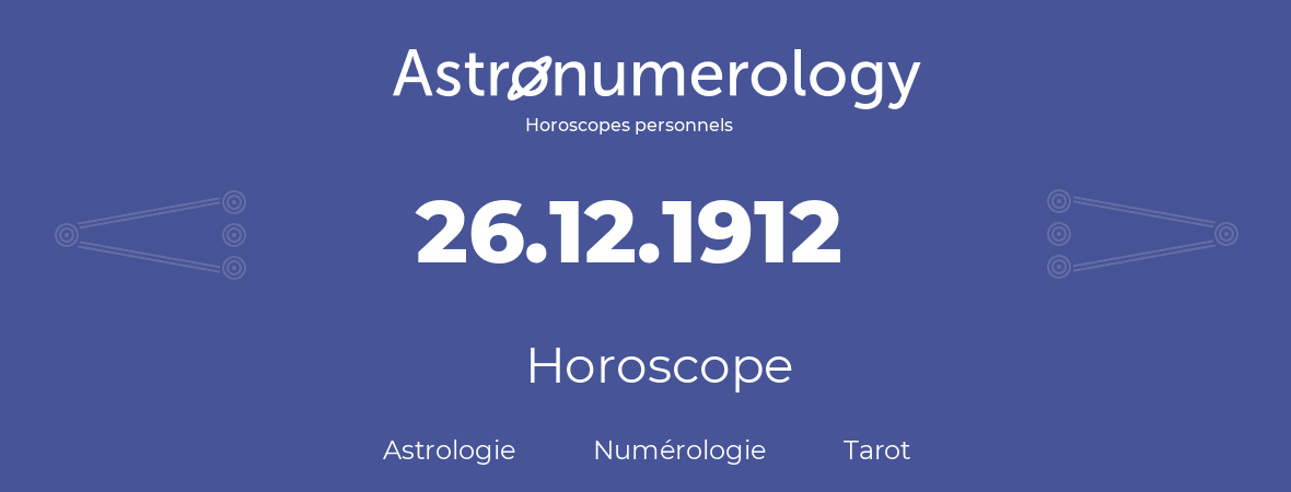 Horoscope pour anniversaire (jour de naissance): 26.12.1912 (26 Décembre 1912)