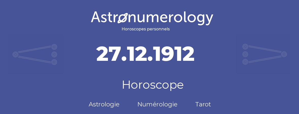 Horoscope pour anniversaire (jour de naissance): 27.12.1912 (27 Décembre 1912)