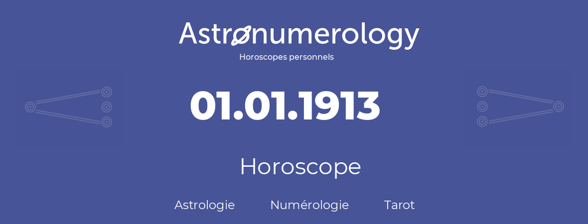 Horoscope pour anniversaire (jour de naissance): 01.01.1913 (1 Janvier 1913)