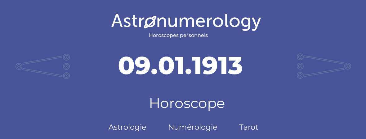 Horoscope pour anniversaire (jour de naissance): 09.01.1913 (9 Janvier 1913)