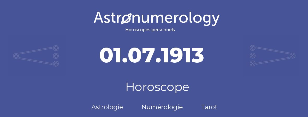 Horoscope pour anniversaire (jour de naissance): 01.07.1913 (1 Juillet 1913)