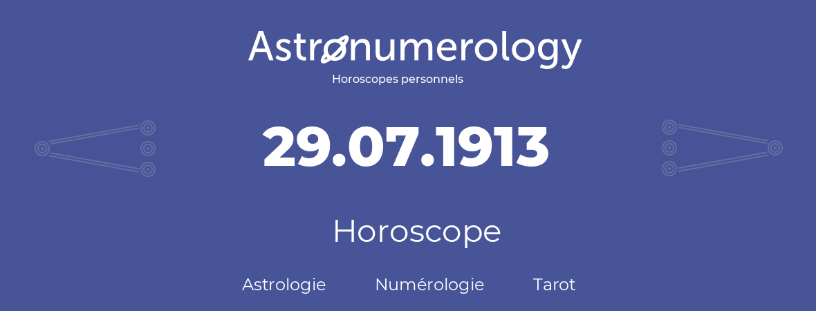 Horoscope pour anniversaire (jour de naissance): 29.07.1913 (29 Juillet 1913)