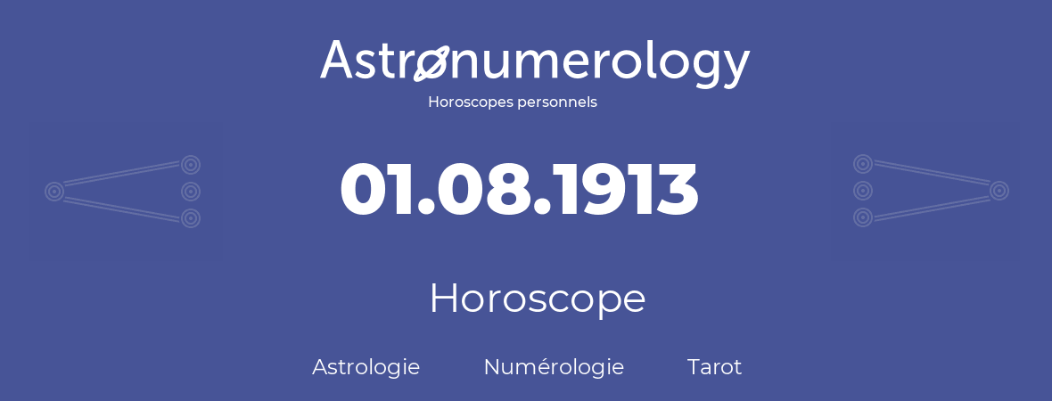 Horoscope pour anniversaire (jour de naissance): 01.08.1913 (01 Août 1913)