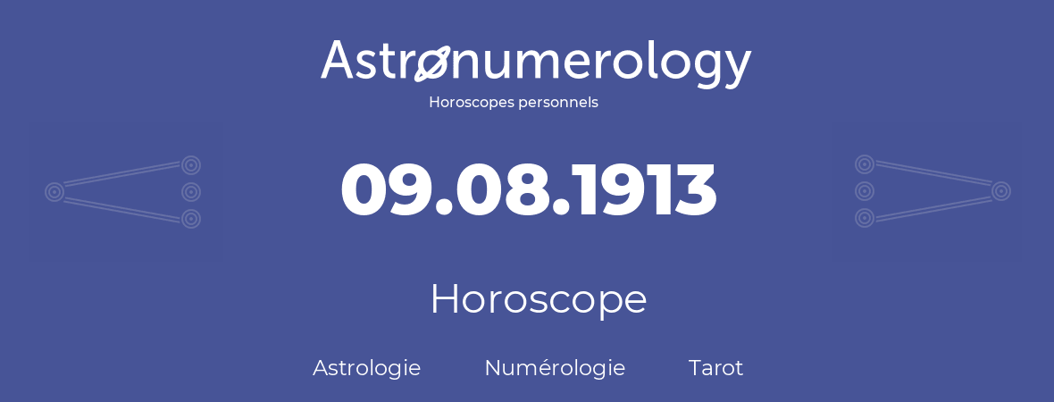 Horoscope pour anniversaire (jour de naissance): 09.08.1913 (9 Août 1913)