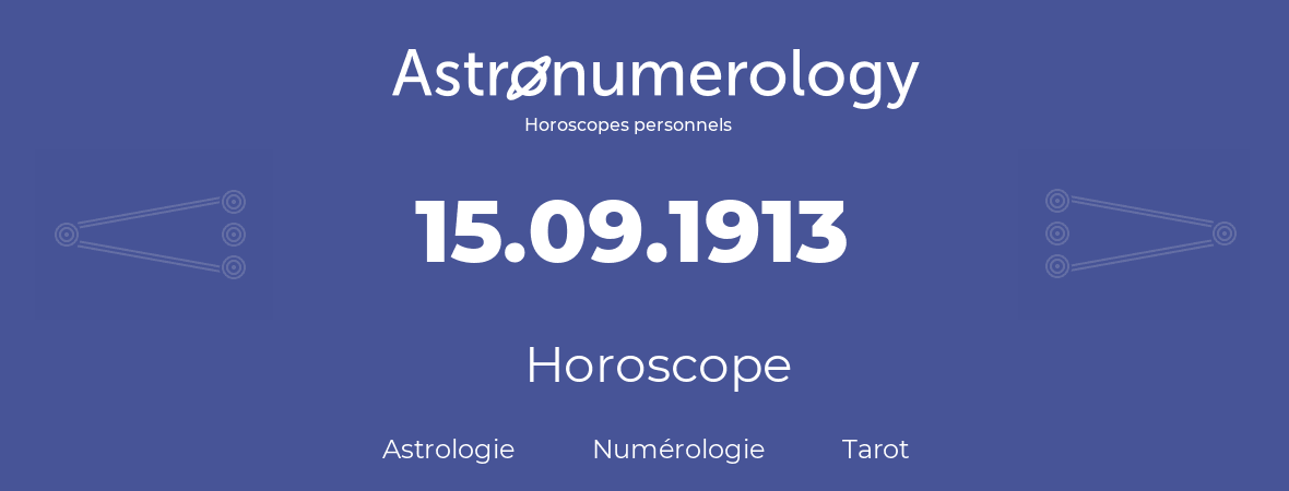 Horoscope pour anniversaire (jour de naissance): 15.09.1913 (15 Septembre 1913)