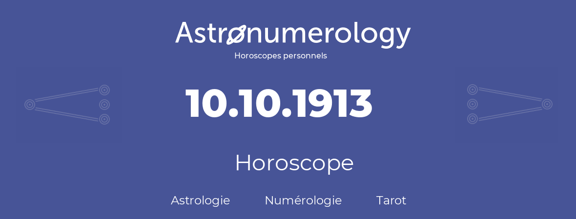 Horoscope pour anniversaire (jour de naissance): 10.10.1913 (10 Octobre 1913)
