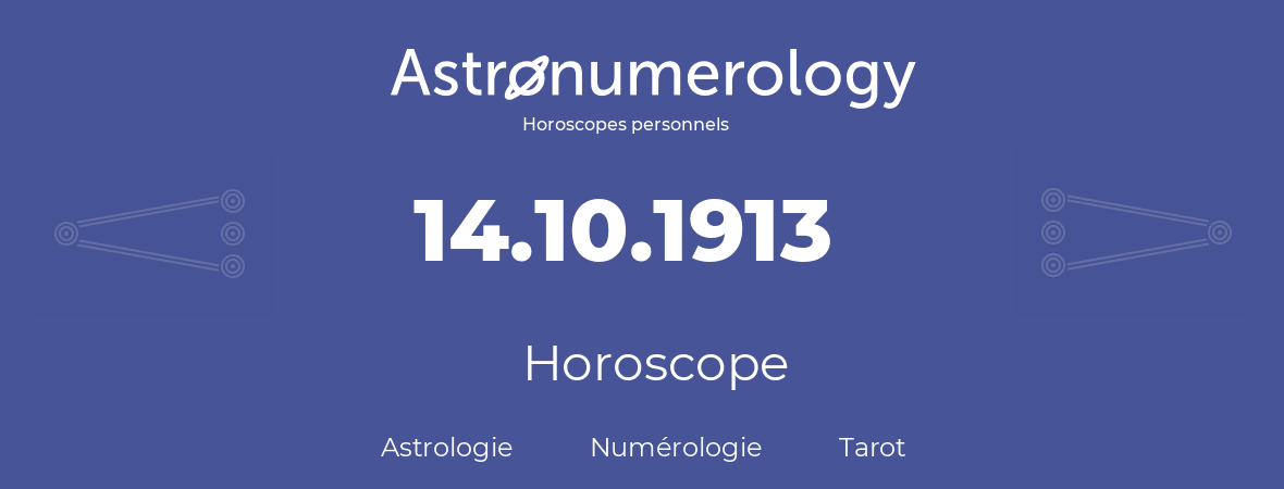 Horoscope pour anniversaire (jour de naissance): 14.10.1913 (14 Octobre 1913)
