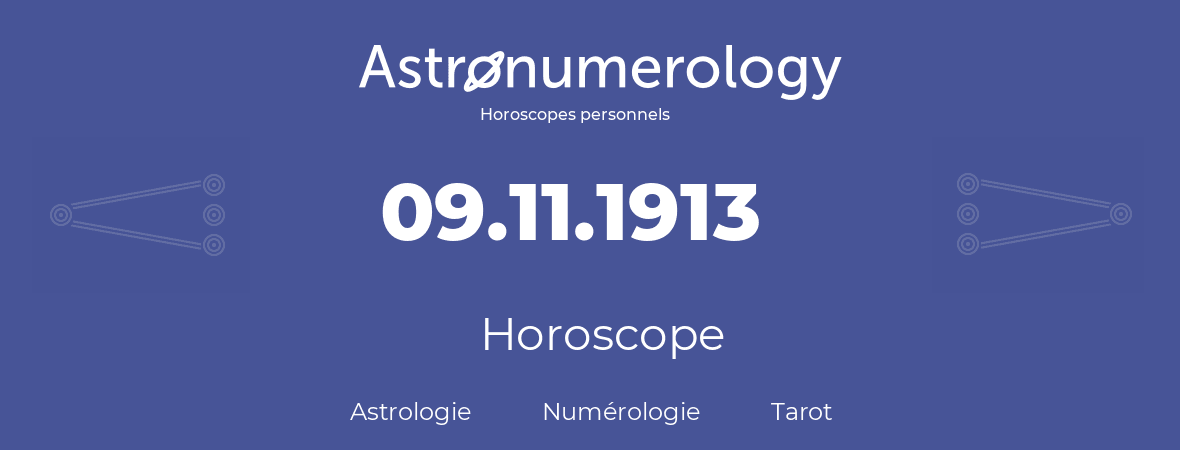 Horoscope pour anniversaire (jour de naissance): 09.11.1913 (9 Novembre 1913)