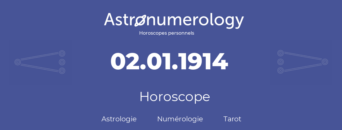 Horoscope pour anniversaire (jour de naissance): 02.01.1914 (02 Janvier 1914)
