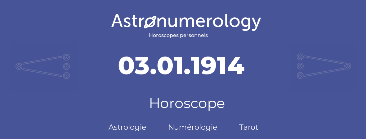 Horoscope pour anniversaire (jour de naissance): 03.01.1914 (3 Janvier 1914)