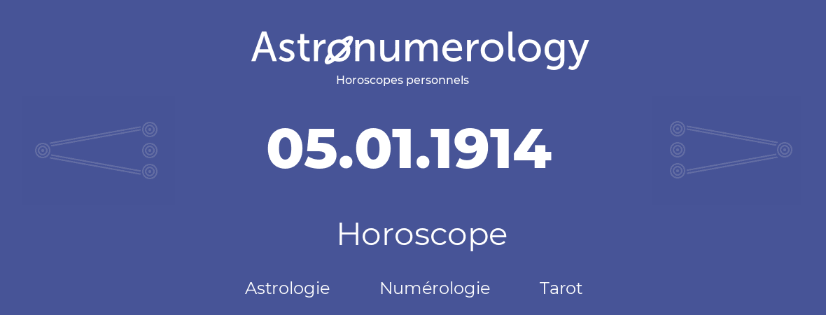 Horoscope pour anniversaire (jour de naissance): 05.01.1914 (5 Janvier 1914)