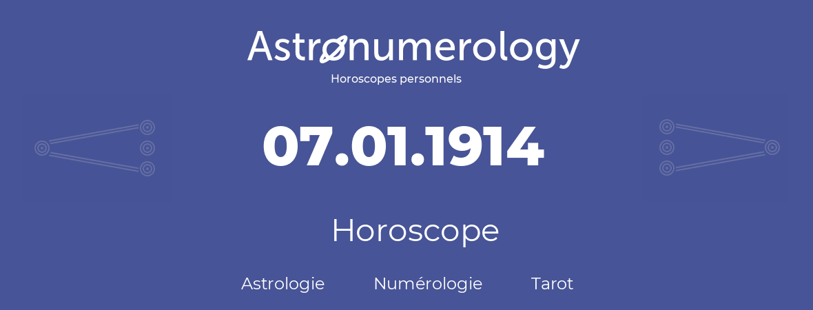 Horoscope pour anniversaire (jour de naissance): 07.01.1914 (07 Janvier 1914)