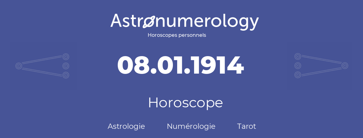 Horoscope pour anniversaire (jour de naissance): 08.01.1914 (08 Janvier 1914)