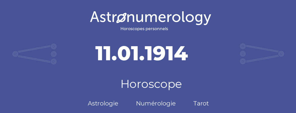 Horoscope pour anniversaire (jour de naissance): 11.01.1914 (11 Janvier 1914)