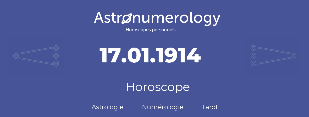 Horoscope pour anniversaire (jour de naissance): 17.01.1914 (17 Janvier 1914)