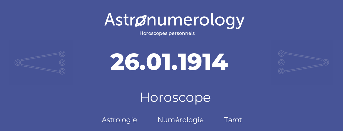 Horoscope pour anniversaire (jour de naissance): 26.01.1914 (26 Janvier 1914)