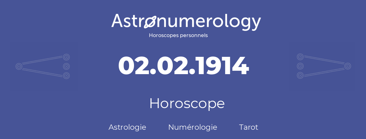 Horoscope pour anniversaire (jour de naissance): 02.02.1914 (02 Février 1914)