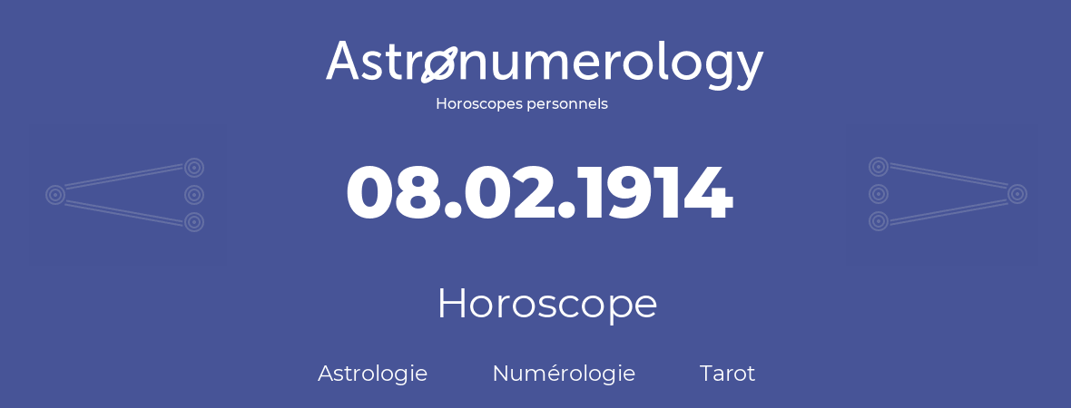 Horoscope pour anniversaire (jour de naissance): 08.02.1914 (8 Février 1914)