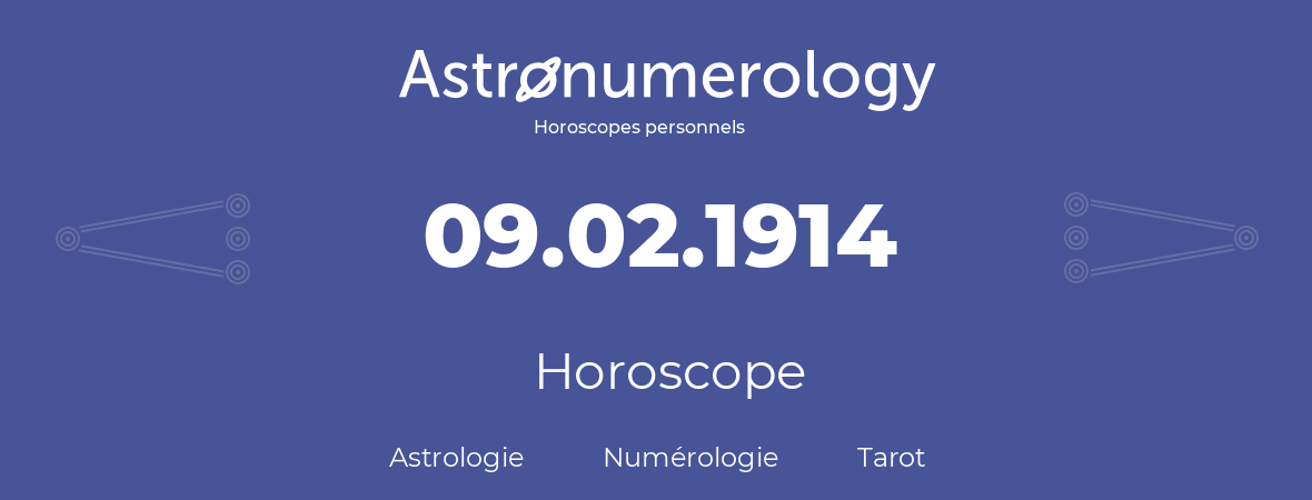 Horoscope pour anniversaire (jour de naissance): 09.02.1914 (9 Février 1914)