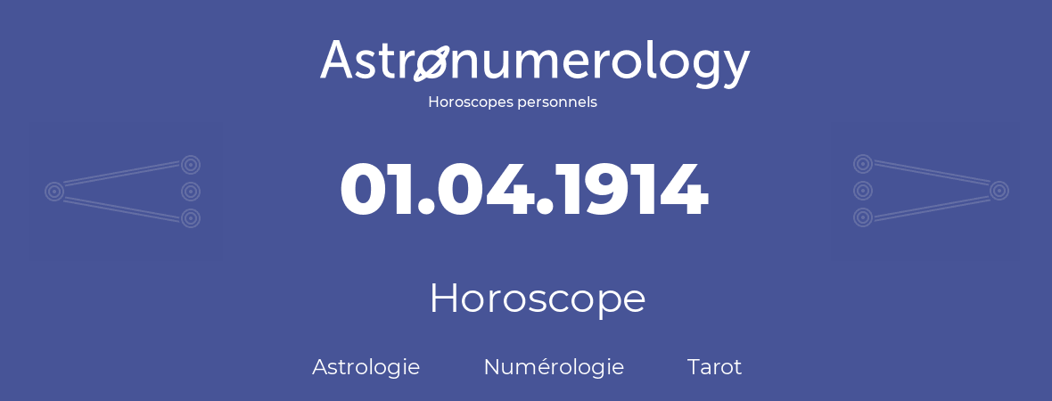 Horoscope pour anniversaire (jour de naissance): 01.04.1914 (31 Avril 1914)