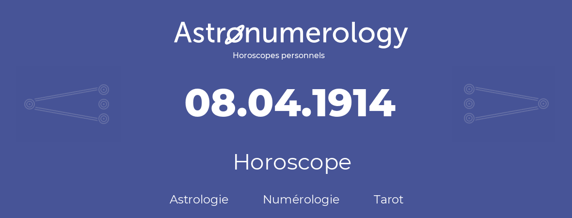 Horoscope pour anniversaire (jour de naissance): 08.04.1914 (8 Avril 1914)