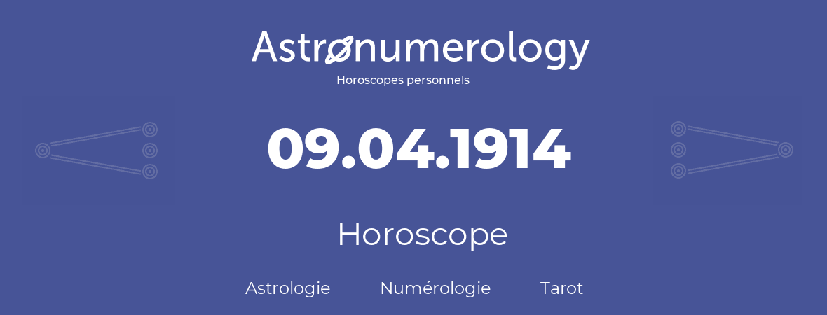 Horoscope pour anniversaire (jour de naissance): 09.04.1914 (09 Avril 1914)