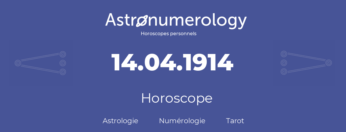 Horoscope pour anniversaire (jour de naissance): 14.04.1914 (14 Avril 1914)