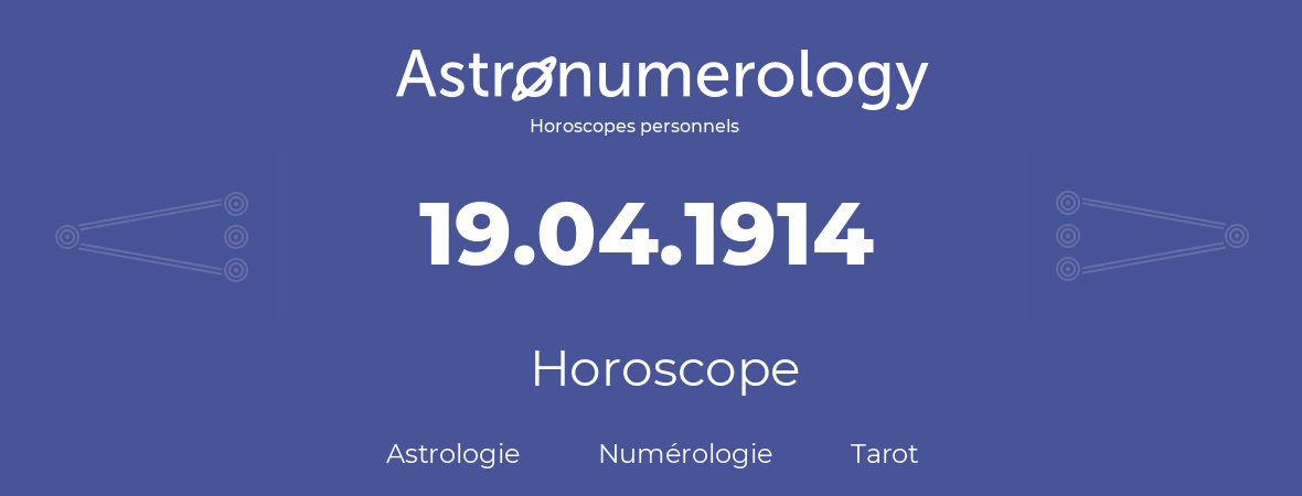 Horoscope pour anniversaire (jour de naissance): 19.04.1914 (19 Avril 1914)