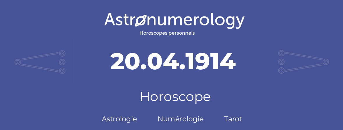 Horoscope pour anniversaire (jour de naissance): 20.04.1914 (20 Avril 1914)