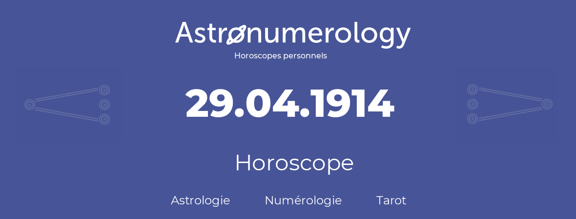 Horoscope pour anniversaire (jour de naissance): 29.04.1914 (29 Avril 1914)