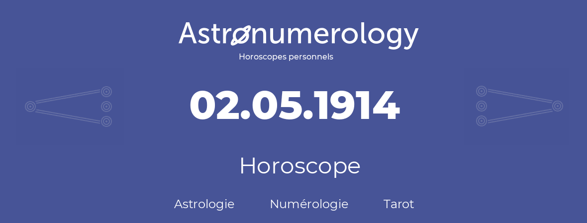 Horoscope pour anniversaire (jour de naissance): 02.05.1914 (2 Mai 1914)