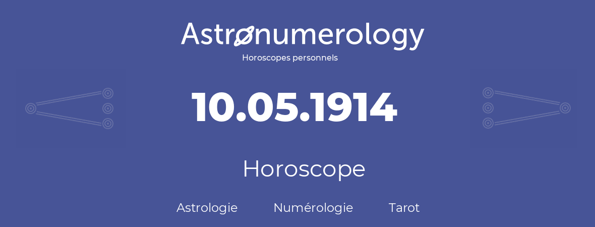 Horoscope pour anniversaire (jour de naissance): 10.05.1914 (10 Mai 1914)