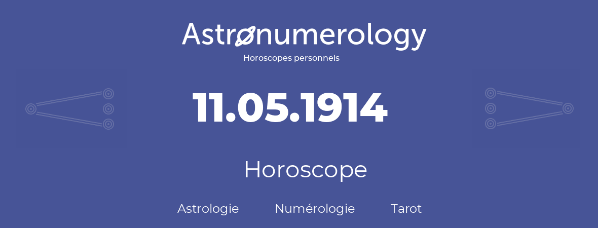 Horoscope pour anniversaire (jour de naissance): 11.05.1914 (11 Mai 1914)