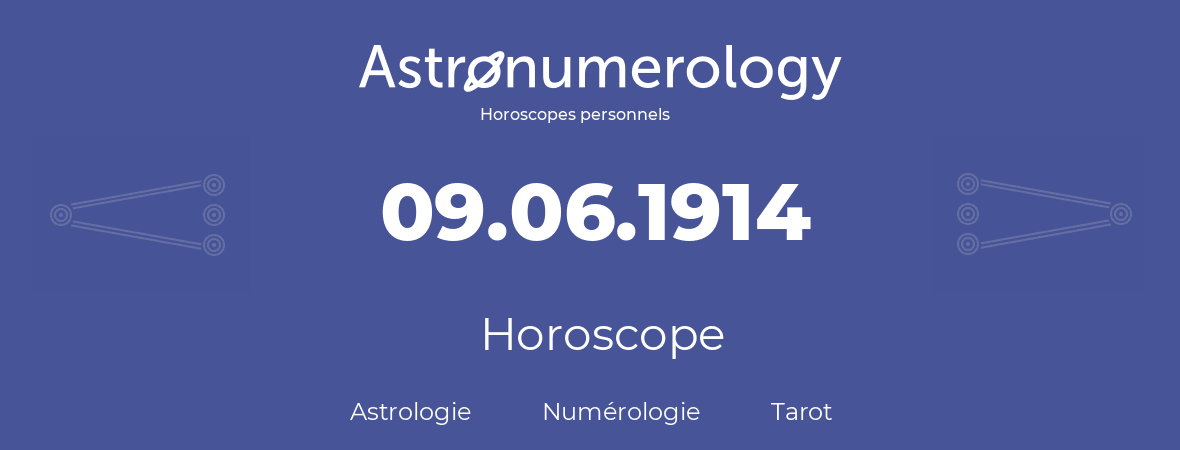 Horoscope pour anniversaire (jour de naissance): 09.06.1914 (9 Juin 1914)