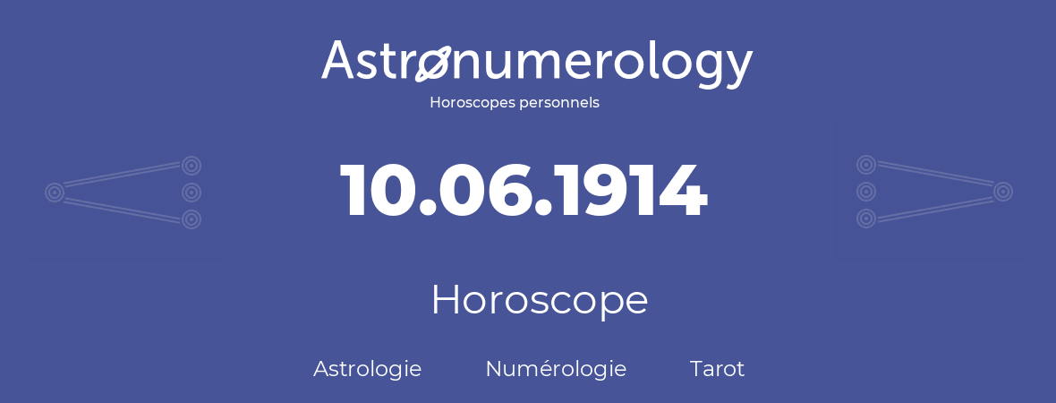 Horoscope pour anniversaire (jour de naissance): 10.06.1914 (10 Juin 1914)