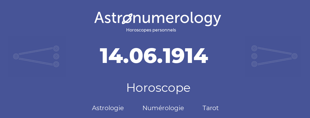 Horoscope pour anniversaire (jour de naissance): 14.06.1914 (14 Juin 1914)